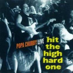 Popa Chubby : Hit the High Hard One